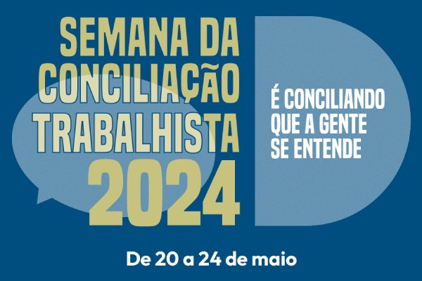 Banner de divulgação da Semana Nacional da Conciliação Trabalhista 2024